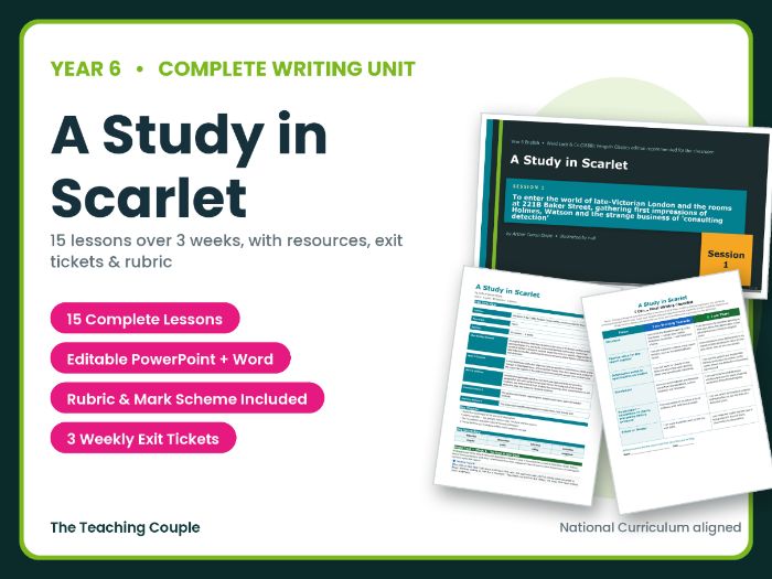 A Study in Scarlet | Year 6 English Unit | 15 Complete Lessons + Resources + Mark Scheme