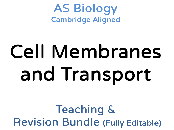 AS Biology Membranes and Transport – Teaching & Revision Bundle: Cambridge 9700, Fully Editable PPT
