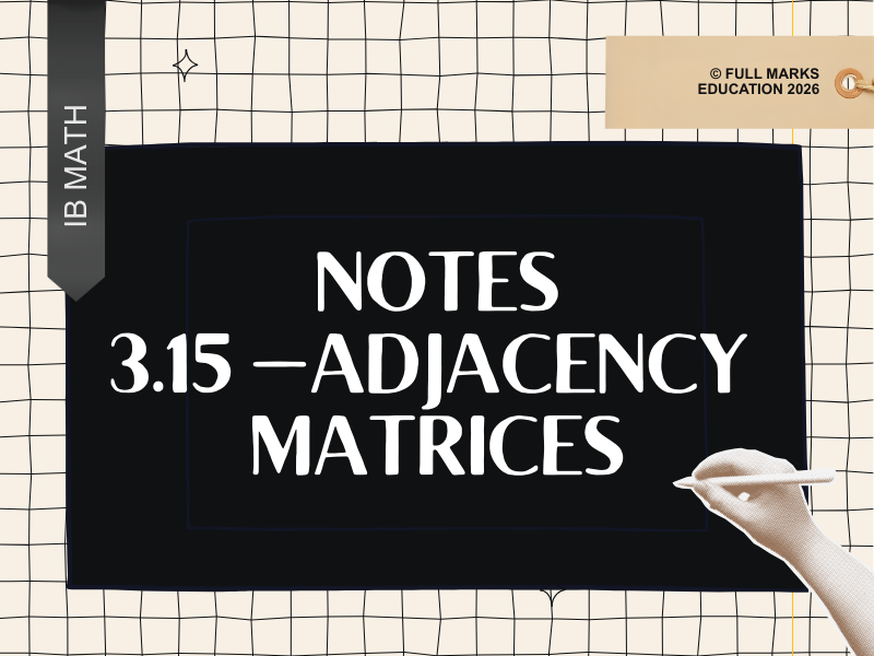 IB Math AI AHL 3.15 - Adjacency Matrices Notes