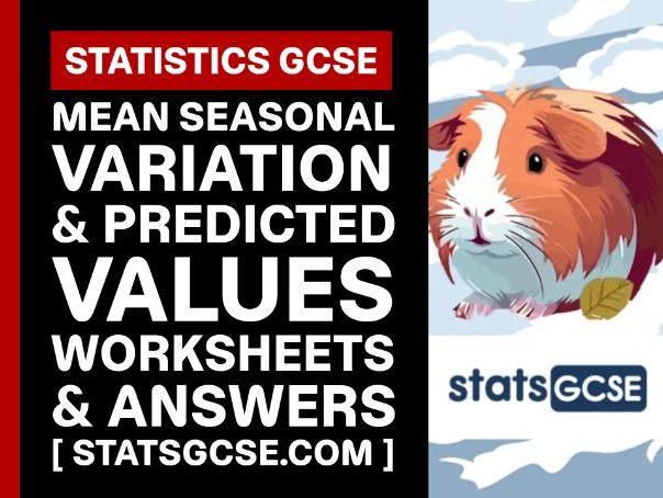 Mean seasonal variation and predicted values - GCSE Statistics - Worksheet Pack + Answers