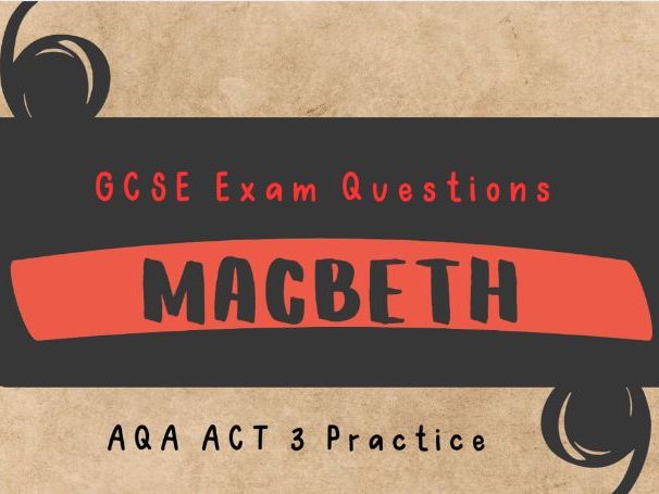 AQA Macbeth Act 3 GCSE Exam Practice Questions: scene-by-scene questions