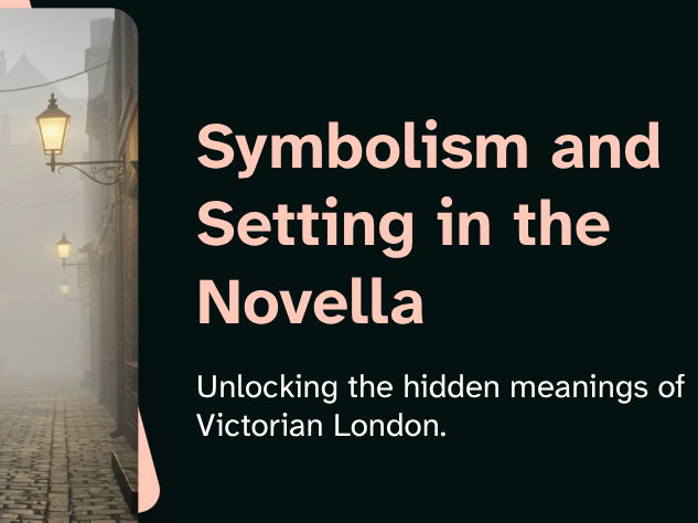 Dr Jekyll & Mr Hyde - Symbolism and Setting in the Novella