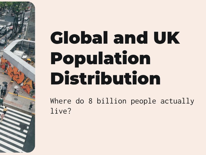 Year 7 - Population - Global and UK Population Distribution