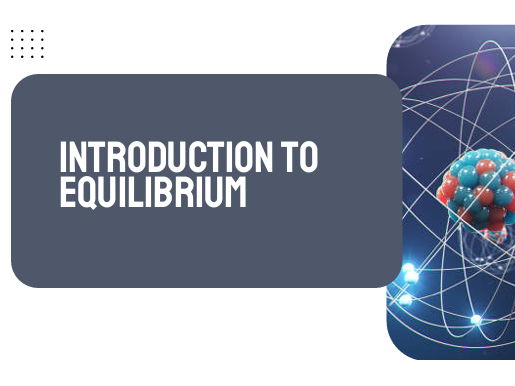 AP Chemistry Unit 7: Introduction to Equilibrium