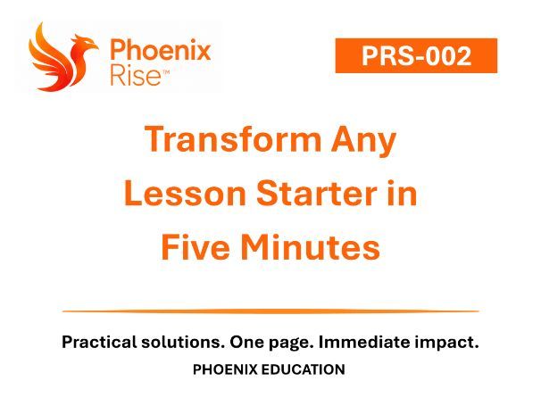 Transform Any Lesson Starter in 5 Minutes | Lesson Starters | Teaching & Learning | Phoenix Rise™ PR