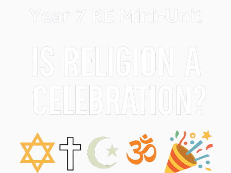 Yr7 RE – Is Religion a Celebration? (Full Mini Unit)