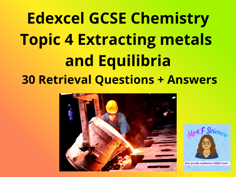 Edexcel GCSE Chemistry Extracting Metals & Equilibria – 30 Retrieval Questions