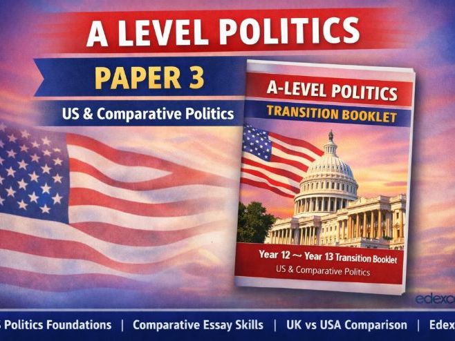 A Level Politics Transition Booklet:  Year 12 to Year 13 (Edexcel)