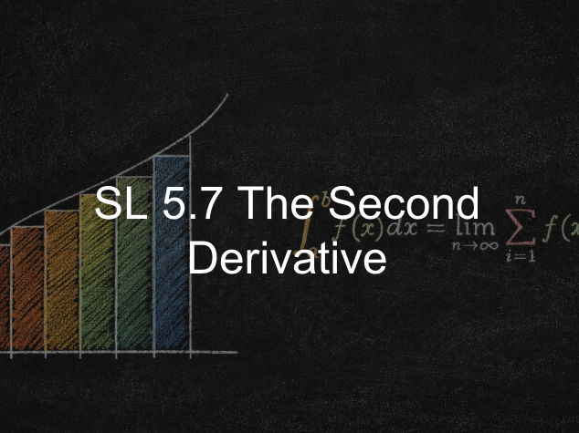IB Maths AA SL 5.7: The Second Derivative