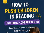 How to Push Children in Reading & Comprehension | Practical Strategies for Teachers