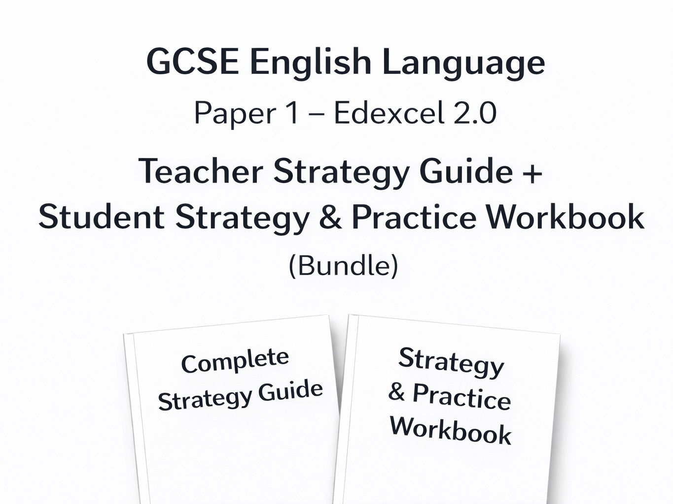 GCSE English Language Paper 1 – Edexcel 2.0 Teacher Strategy Guide + Student Strategy & Practice Workbook (Bundle)