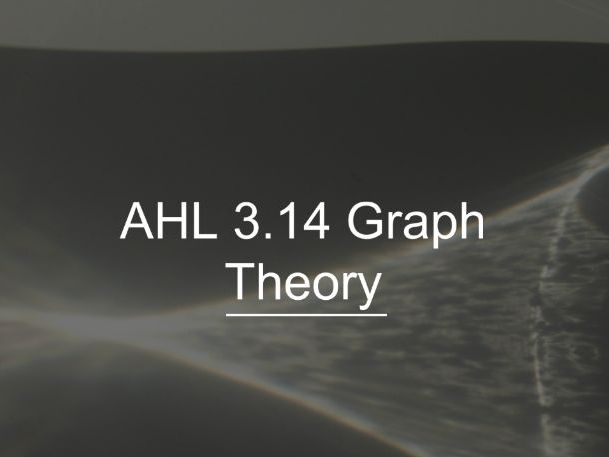 IB Math AI AHL 3.14 - Graph Theory