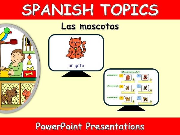 SPANISH TOPICS: LAS MASCOTAS-PETS-POWERPOINTS