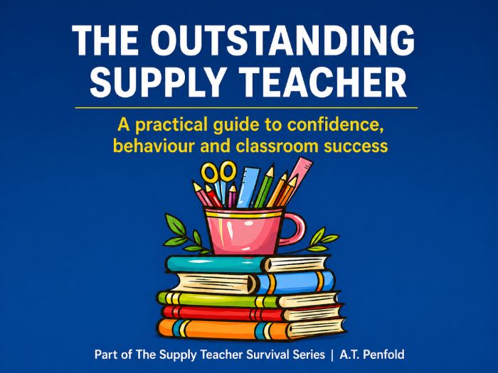 The Outstanding Supply Teacher - A Practical Guide for Success in Any Classroom (KS1 and KS2)