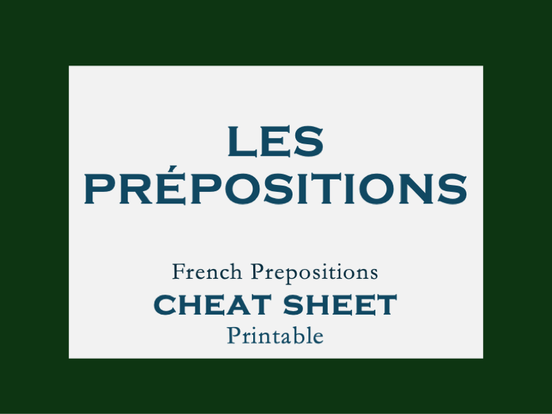 LES PRÉPOSITIONS | FRENCH PREPOSITIONS CHEAT SHEET