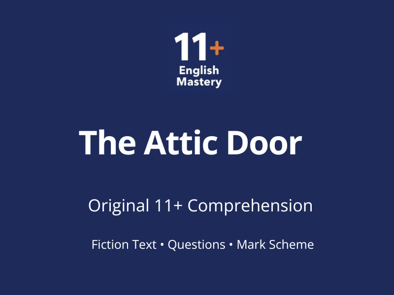 11+ Comprehension Paper – The Attic Door (Fiction, Y5–6)