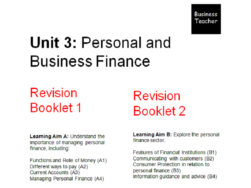 Unit 3 Personal and Business Finance - BTEC Level 3 Revision booklet - Learning Aim A and B