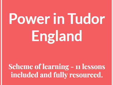 Power in Tudor England - Year 7 scheme of learning