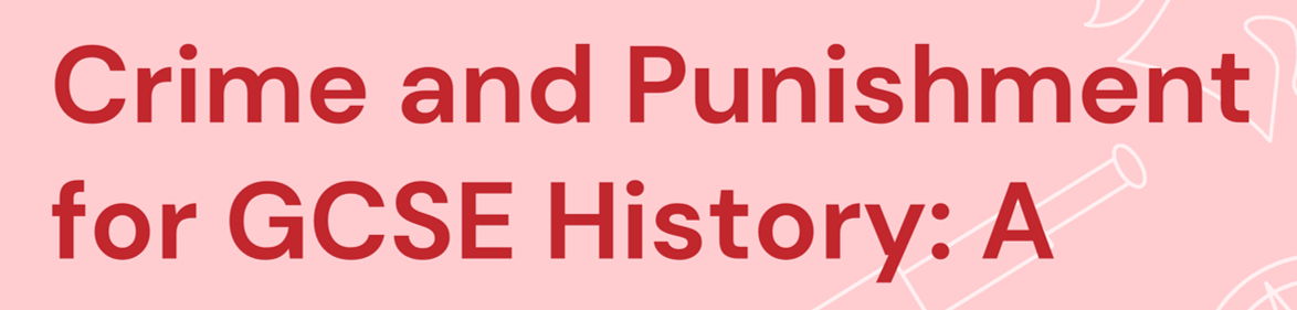 GCSE 9-1 History Crime and Punishment Unit