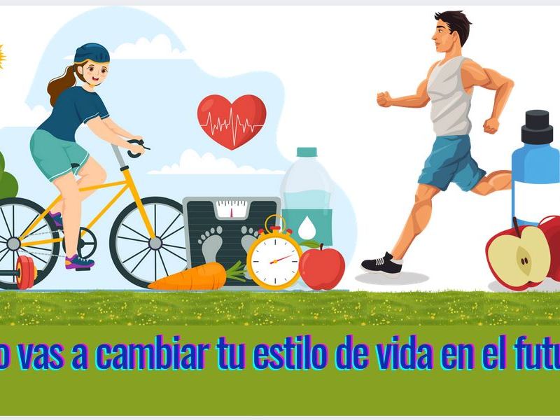 ¿Cómo vas a cambiar tu estilo de vida  en el futuro?