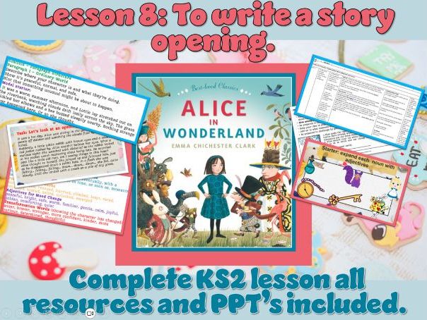 Alice in Wonderland - Lesson 8; To write a story opening using a range of sentence types.
