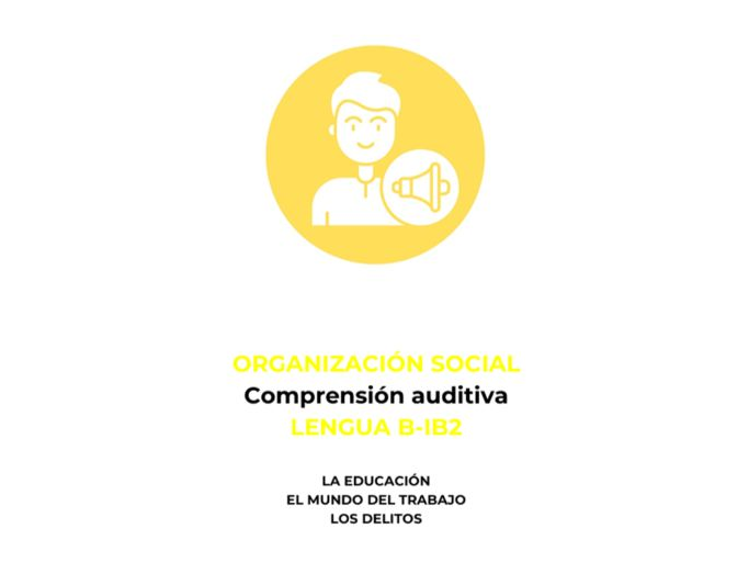 Spanish Social Organisation IB2 Language B Listening Comprehension