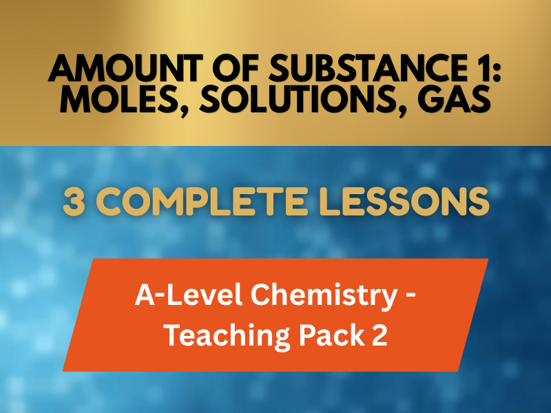 A-level Chemistry Pack 2 - Amount of Substance 1 - 3 lessons