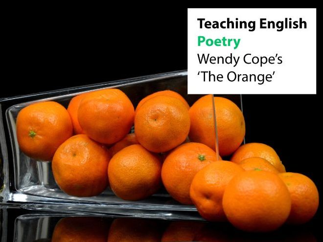 Teaching English: Poetry - Wendy Cope's 'The Orange'