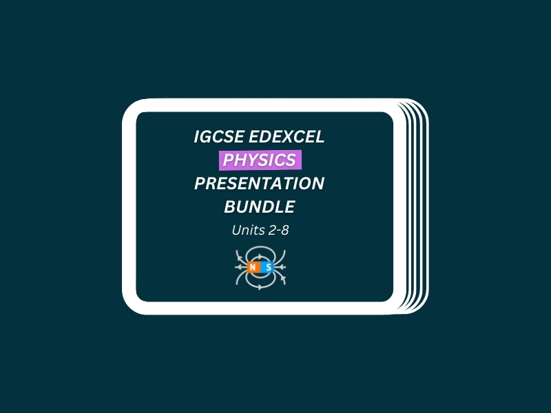 IGCSE Edexcel Physics | Units 2-8 PowerPoints