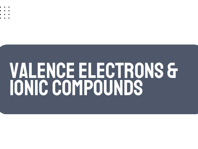 AP Chemistry Unit 1: Valence Electrons and Ionic Compounds