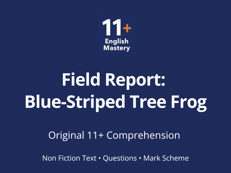 11+ Comprehension Paper – Field Report: Blue‑Striped Tree Frog (Non‑Fiction, Y5–6)