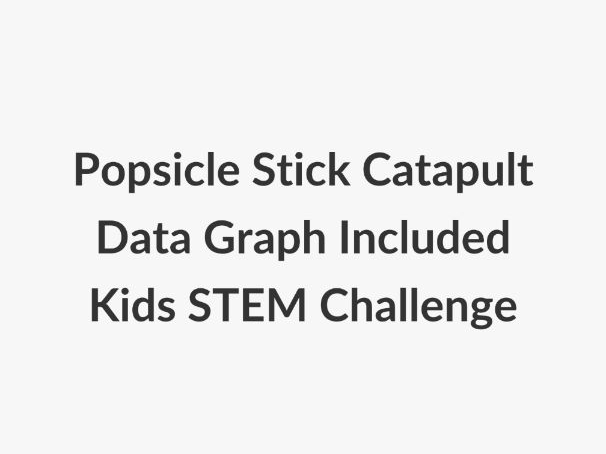 Popsicle Stick Catapult STEM Challenge
