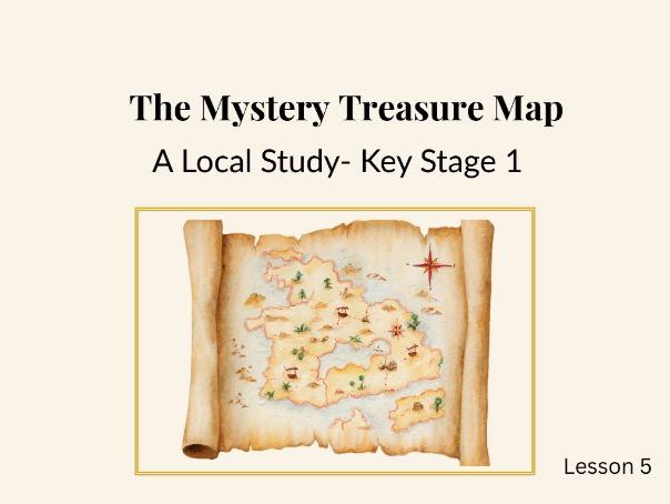 KS1 Geography - Local Study Lesson 5: Treasure Map of the School (Map Skills & Keys)