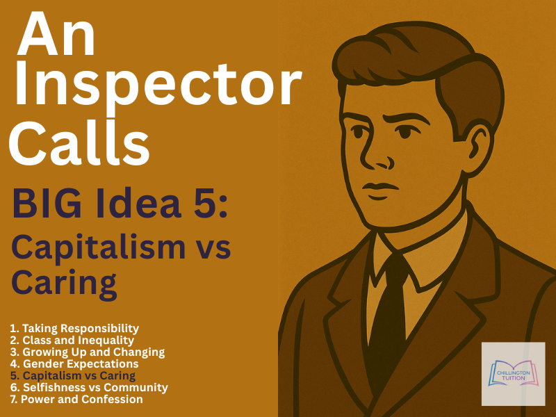 An Inspector Calls – Big Idea 5: Capitalism vs Caring