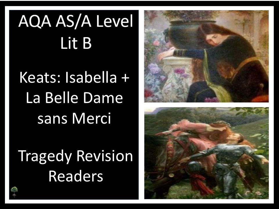 KEATS: ISABELLA + LA BELLE DAME Tragedy Revision Readers I AQA LIT B