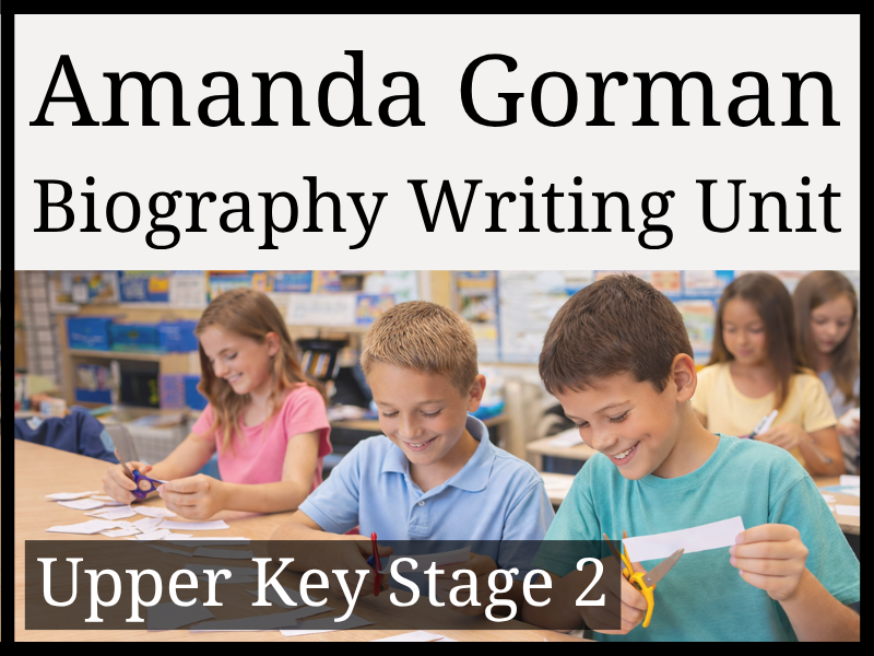 Amanda Gorman Biography Writing Unit | Year 5 & Year 6 | UKS2