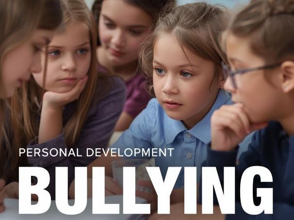 Personal Development - Bullying: Entire 5 week Unit