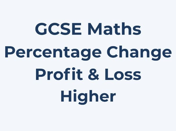 GCSE Maths Higher Profit, Loss & Percentage Change Exam-Style Questions with Worked Solutions