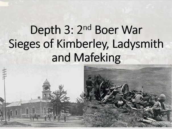 The British Experience of Warfare. Depth 3 (2nd Boer War) Lesson 2 (The Sieges).