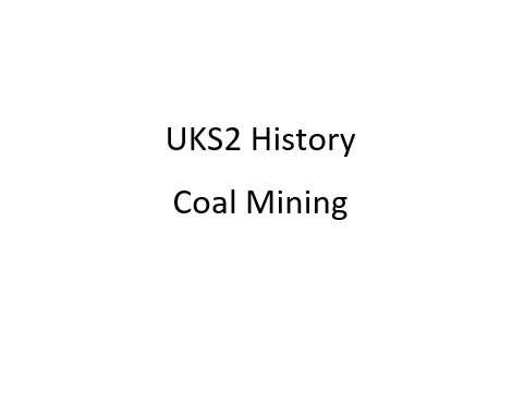 UKS2 History - Coal Mining
