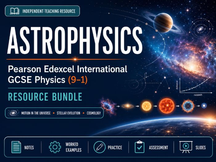 08 - Astrophysics: Orbits, Stellar Evolution and Cosmology Pack - Physics iGCSE Pearson Edexcel