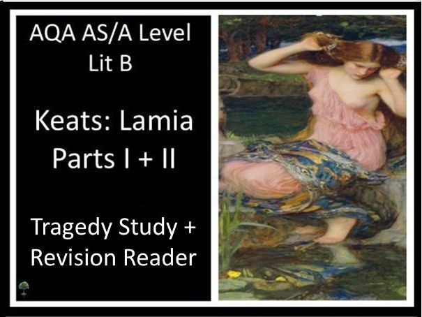 KEATS: Lamia Parts I + II - Tragedy Study + Revision Reader I Lit B
