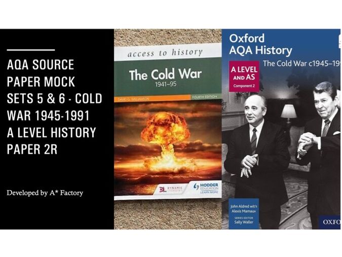 AQA Source Paper Mock Sets 5 & 6 - Cold War 1945-1991 A Level History Paper 2R