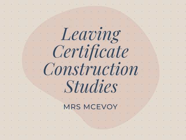 Construction Leaving Certificate Notes Complete H1 Notes