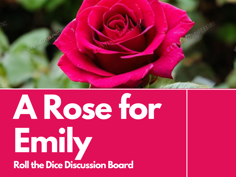 A Rose for Emily Roll the Dice Discussion Board