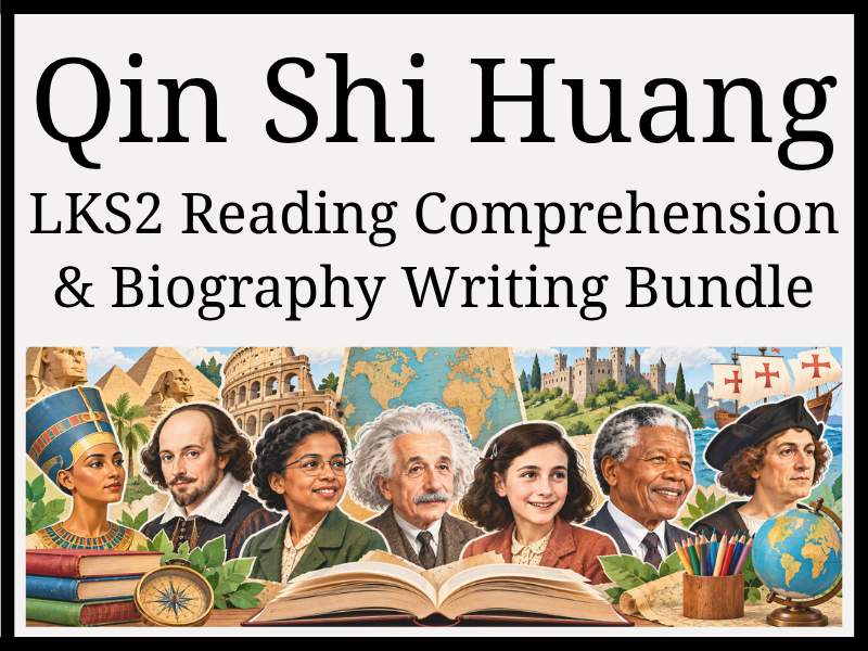 Qin Shi Huang Reading Comprehension & Biography Writing Bundle | Year 3 & Year 4 | LKS2
