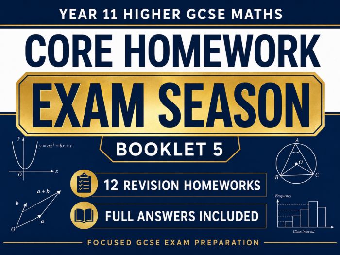 Year 11 Higher GCSE Maths Core Homework – Exam Season – 12 Revision Homeworks with Answers