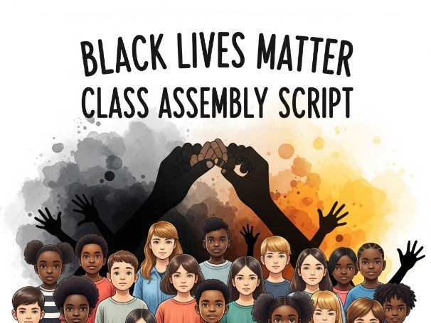 Black Lives Matter Class Assembly Script