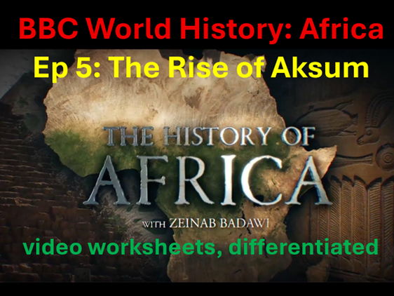 BBC History Africa Ep 5: The Rise of Aksum video worksheets, differentiated