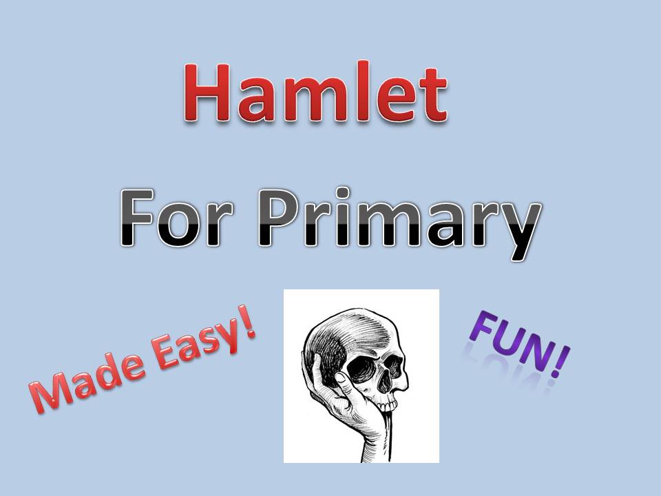 Have fun with Shakespeare's Hamlet - Primary